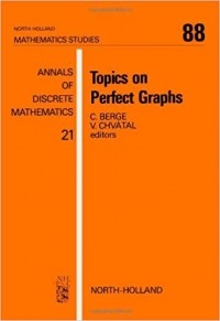  - Annals of Discrete Mathematics, Volume 21: Topics On Perfect Graphs