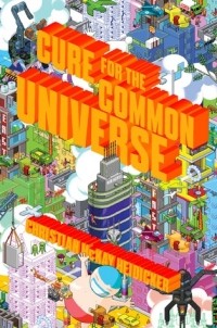 Кристиан Маккей Хайдикер - Cure for the Common Universe