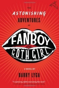 Barry Lyga - The Astonishing Adventures of Fanboy and Goth Girl