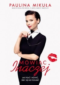 Paulina Mikuła - Mówiąc inaczej