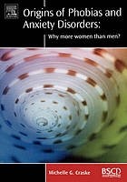 Michelle G. Craske - Origins of Phobias and Anxiety Disorders: why more women than men?