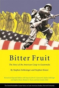 Stephen C. Schlesinger - Bitter Fruit – The Story of the American Coup in Guatemala