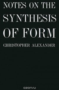 Christopher Alexander - Notes on the Synthesis of Form