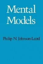 Филип Джонсон-Лэрд - Mental Models: Towards a Cognitive Science of Language, Inference, and Consciousness