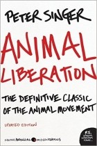 Peter Singer - Animal Liberation: The Definitive Classic of the Animal Movement