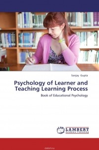Sanjay Gupta - Psychology of Learner and Teaching Learning Process