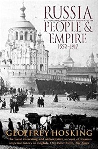 Джеффри Хоскинг - Russia : People and Empire, 1552-1917