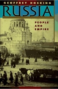 Джеффри Хоскинг - Russia: People and Empire, 1552-1917