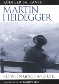 Rudiger Safranski - Martin Heidegger – Between Good & Evil (Paper)