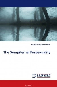 Eduardo Alexandre Pinto - The Sempiternal Pansexuality