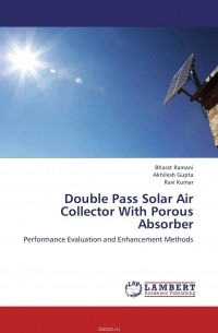  - Double Pass Solar Air Collector With Porous Absorber