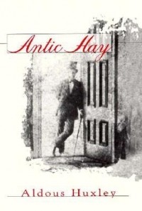 Aldous Huxley - Antic Hay
