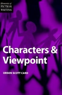 Орсон Скотт Кард - Characters and Viewpoint