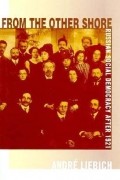 Андре Либих - From the Other Shore: Russian Social Democracy After 1921