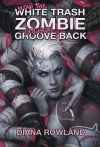 Diana Rowland - How the White Trash Zombie Got Her Groove Back