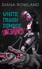 Diana Rowland - White Trash Zombie Unchained