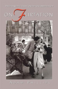 Adam Phillips - On Flirtation