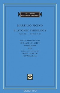 Marsilio Ficino - Platonic Theology Volume 3 Books IX–XI (S)