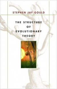 Stephen Jay Gould - The Structure of Evolutionary Theory