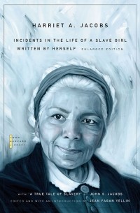 Харриет Джейкобс - Incidents in the Life of a Slave Girl: Written by Herself, with “A True Tale of Slavery” by John S. Jacobs