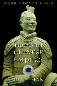 Марк Эдвард Льюис - The Early Chinese Empires: Qin and Han