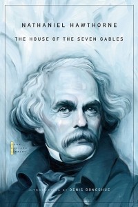 Nathaniel Hawthorne - The House of the Seven Gables