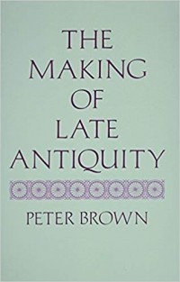 Peter Brown - The Making of Late Antiquity