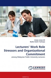  - Lecturers'' Work Role Stressors and Organizational Commitment
