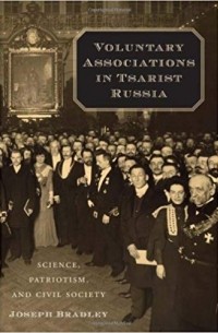 Voluntary Associations in Tsarist Russia – Science, Patriotism, and Civil Society