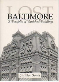  - Lost Baltimore: A Portfolio of Vanished Buildings