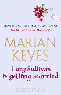 Keyes Marian - Lucy Sullivan Is Getting Married