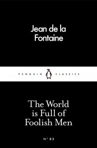 Jean de La Fontaine - The World is Full of Foolish Men