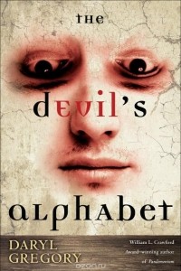 Daryl Gregory - The Devil's Alphabet