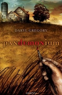 Daryl Gregory - Pandemonium