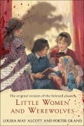 Louisa May Alcott - Little Women and Werewolves