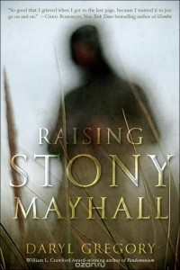 Daryl Gregory - Raising Stony Mayhall