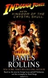 James Rollins - Indiana Jones and the Kingdom of the Crystal Skull