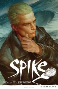 Victor Gischler - Buffy the Vampire Slayer: Spike - A Dark Place