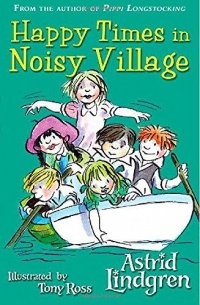 Astrid Lindgren - Happy Times in Noisy Village