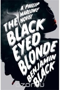 Benjamin Black - The Black Eyed Blonde