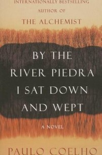 Paulo Coelho - By the River Piedra I Sat Down and Wept