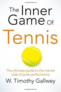 Тимоти Голви - The Inner Game of Tennis: The Classic Guide to the Mental Side of Peak Performance
