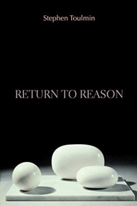 Stephen E. Toulmin - Return to Reason