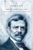 Jacob A. Riis - How the Other Half Lives: Studies among the Tenements of New York