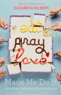 без автора - Eat Pray Love. Made Me Do It