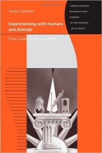  - Experimenting with Humans and Animals - From Galen to Animal Rights