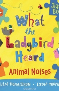 Julia Donaldson - What the Ladybird Heard: Animal Noises Jigsaw Book