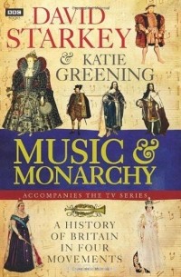 David Starkey - David Starkey's Music and Monarchy