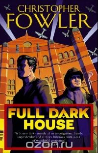 Christopher Fowler - Full Dark House