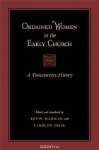 Kevin Madigan - Ordained Women in the Early Church – A Documentary  History
